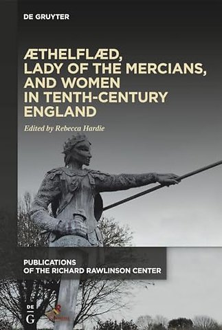 Æthelflæd, Lady of the Mercians, and Women in Tenth–Century England