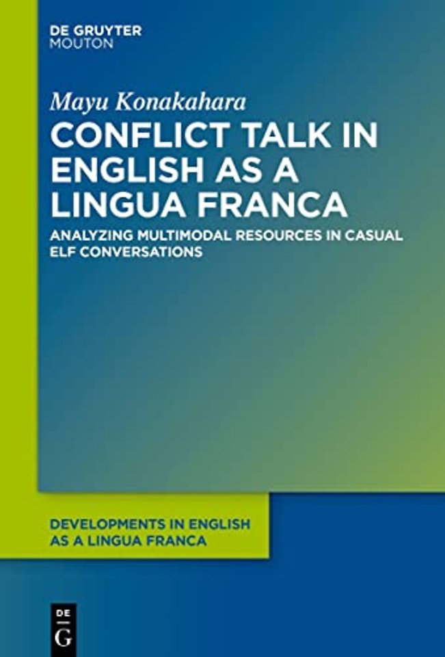 Conflict Talk in English as a Lingua Franca – Analyzing Multimodal Resources in Casual ELF Conversations