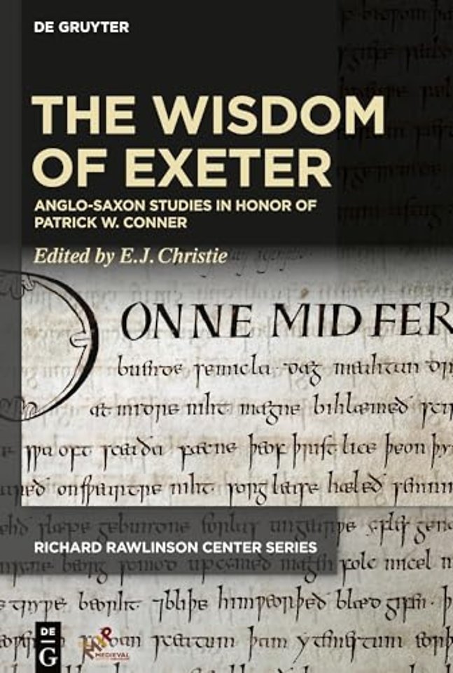The Wisdom of Exeter – Anglo–Saxon Studies in Honor of Patrick W. Conner