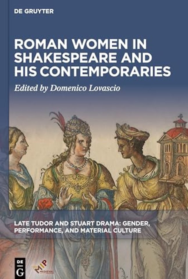 Roman Women in Shakespeare and His Contemporaries