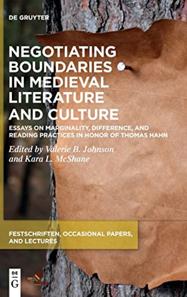 Negotiating Boundaries in Medieval Literature an – Essays on Marginality, Difference, and Reading Practices in Honor of Thomas Hahn