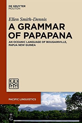 A Grammar of Papapana – An Oceanic Language of Bougainville, Papua New Guinea
