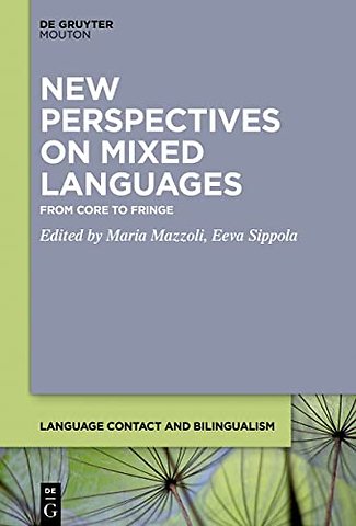 New Perspectives on Mixed Languages – From Core to Fringe