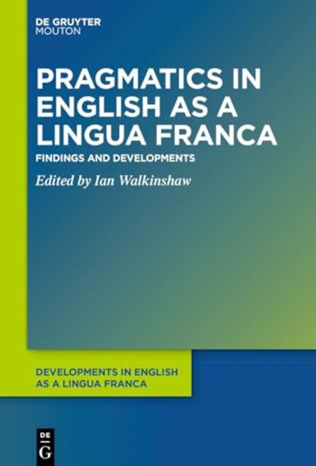 Pragmatics in English as a Lingua Franca – Findings and Developments