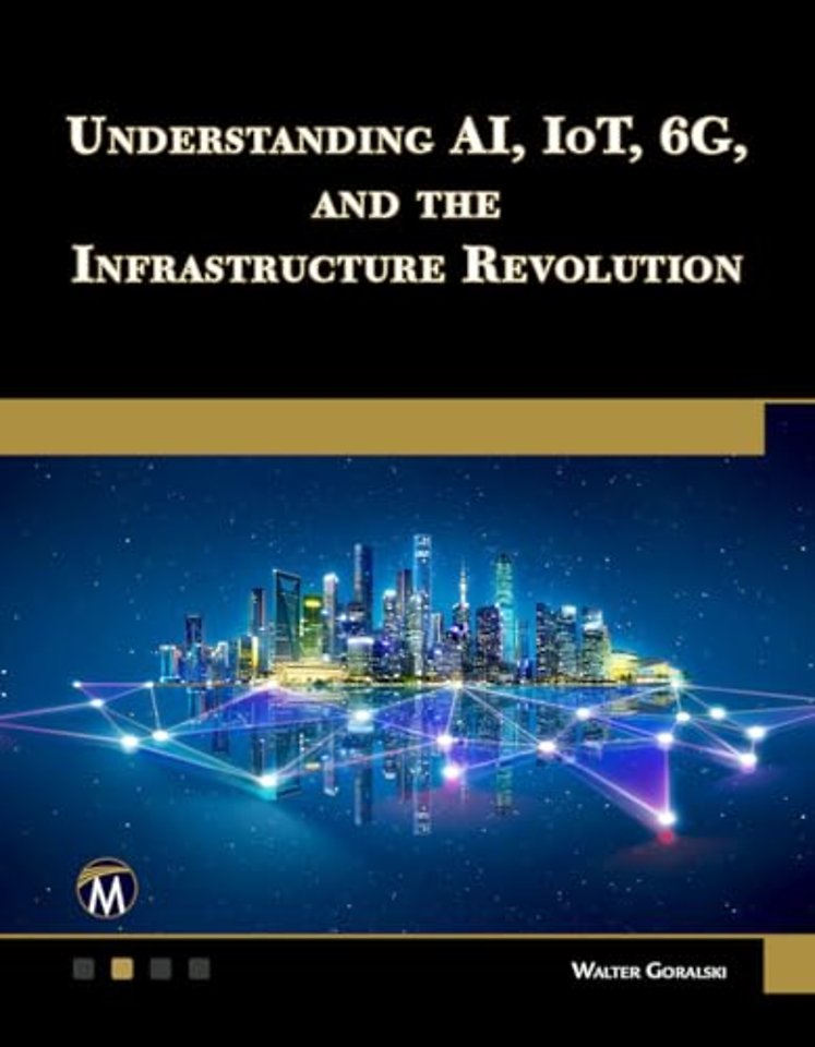 Understanding AI, IoT, 6G and The Infrastructure Revolution