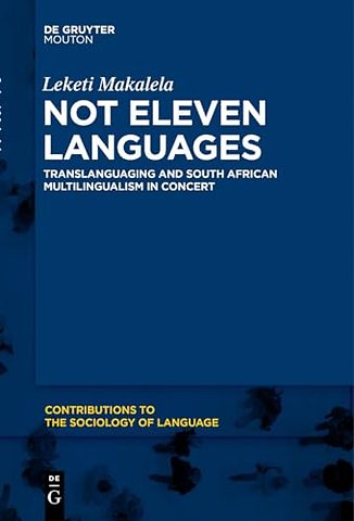 Not Eleven Languages – Translanguaging and South African Multilingualism in Concert