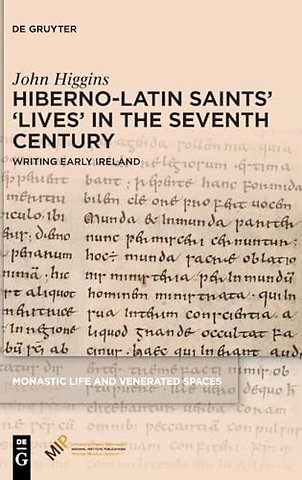 Hiberno-Latin Saints’ ‘Lives’ in the Seventh Century