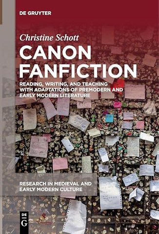 Canon Fanfiction – Reading, Writing, and Teaching with Adaptations of Premodern and Early Modern Literature