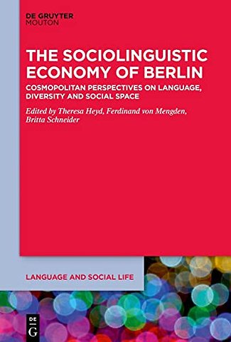 The Sociolinguistic Economy of Berlin – Cosmopolitan Perspectives on Language, Diversity and Social Space