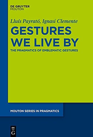 Gestures We Live By – The Pragmatics of Emblematic Gestures