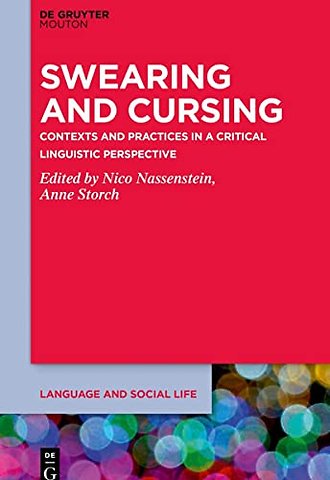 Swearing and Cursing – Contexts and Practices in a Critical Linguistic Perspective