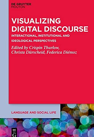 Visualizing Digital Discourse – Interactional, Institutional and Ideological Perspectives