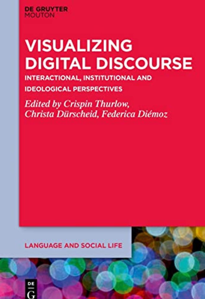 Visualizing Digital Discourse – Interactional, Institutional and Ideological Perspectives