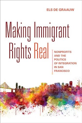 Making Immigrant Rights Real – Nonprofits and the Politics of Integration in San Francisco