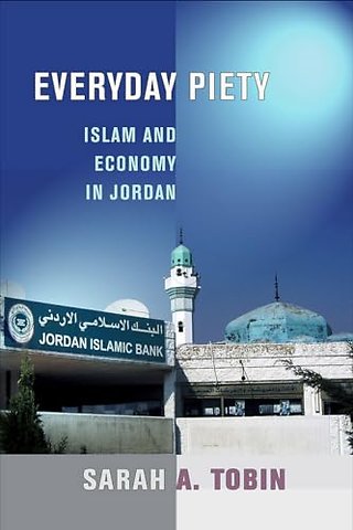Everyday Piety – Islam and Economy in Jordan
