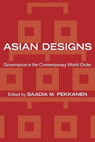 Asian Designs – Governance in the Contemporary World Order
