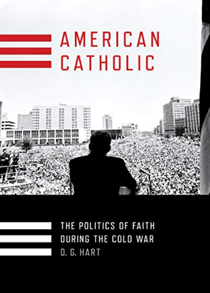 American Catholic – The Politics of Faith During the Cold War