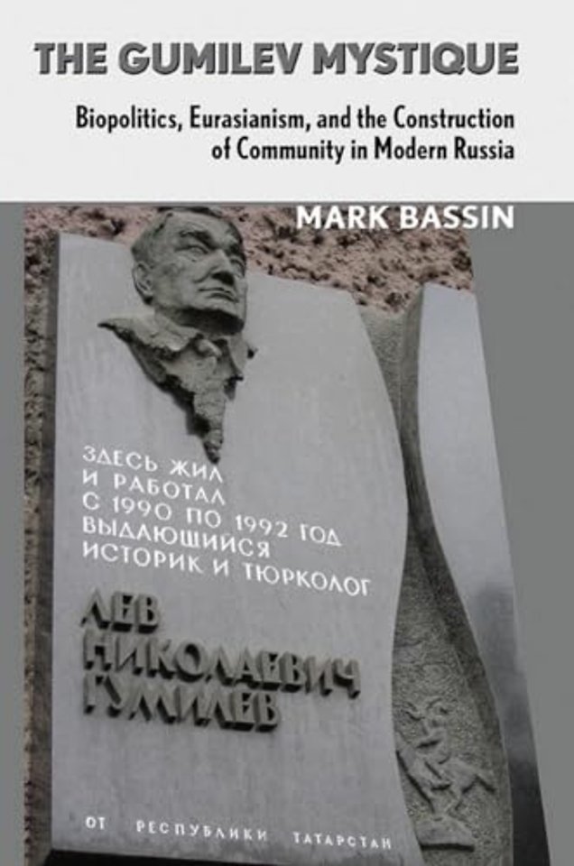 The Gumilev Mystique – Biopolitics, Eurasianism, and the Construction of Community in Modern Russia
