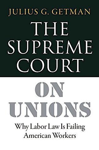 The Supreme Court on Unions – Why Labor Law Is Failing American Workers