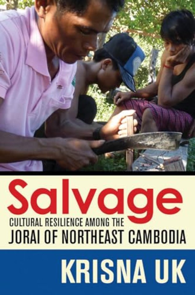 Salvage – Cultural Resilience Among the Jorai of Northeast Cambodia
