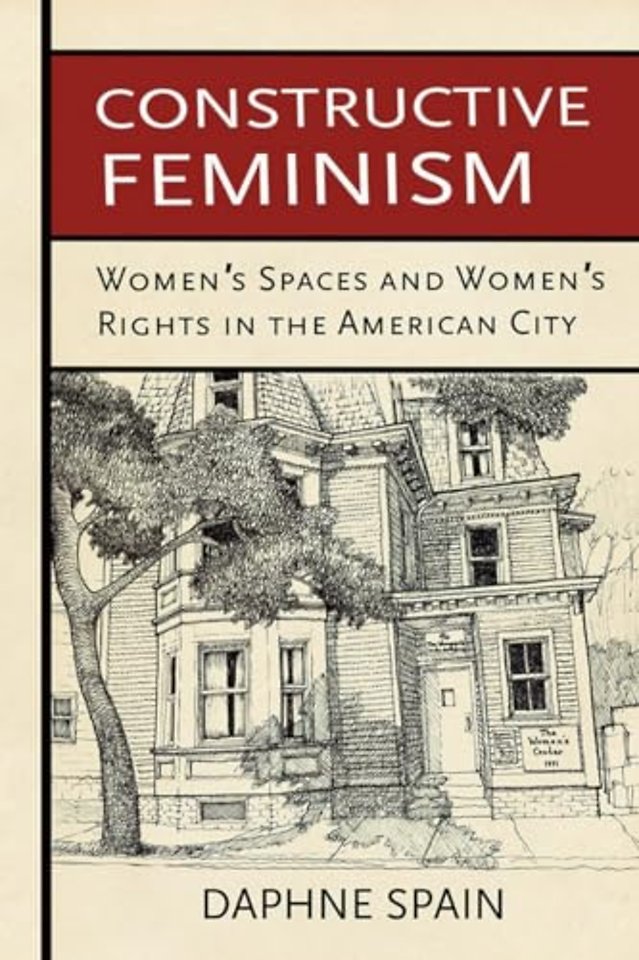 Constructive Feminism – Women`s Spaces and Women`s Rights in the American City