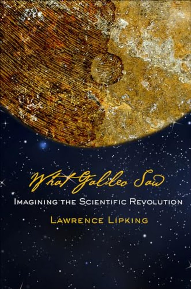 What Galileo Saw – Imagining the Scientific Revolution