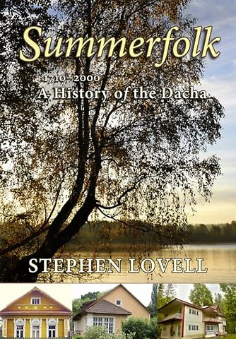 Summerfolk – A History of the Dacha, 1710–2000