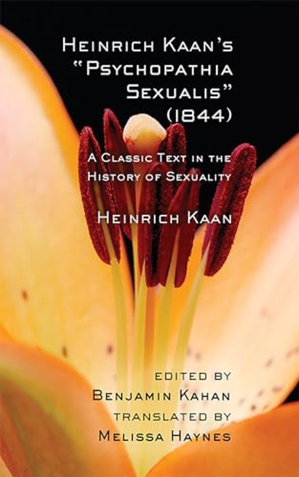 Heinrich Kaan`s "Psychopathia Sexualis" (1844) – A Classic Text in the History of Sexuality