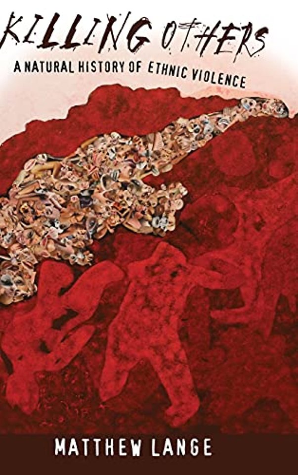Killing Others – A Natural History of Ethnic Violence