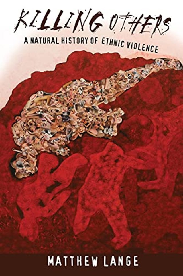 Killing Others – A Natural History of Ethnic Violence