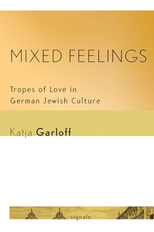 Mixed Feelings – Tropes of Love in German Jewish Culture