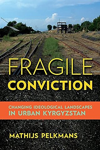 Fragile Conviction – Changing Ideological Landscapes in Urban Kyrgyzstan