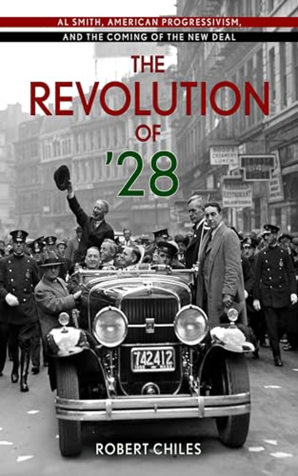 The Revolution of `28 – Al Smith, American Progressivism, and the Coming of the New Deal