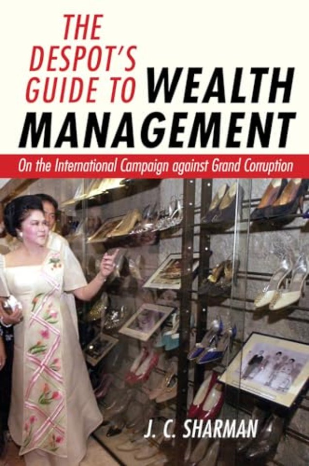 The Despot`s Guide to Wealth Management – On the International Campaign Against Grand Corruption