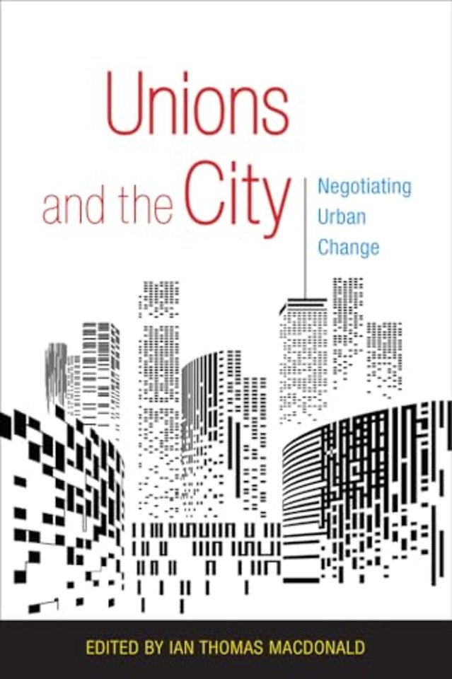 Unions and the City – Negotiating Urban Change