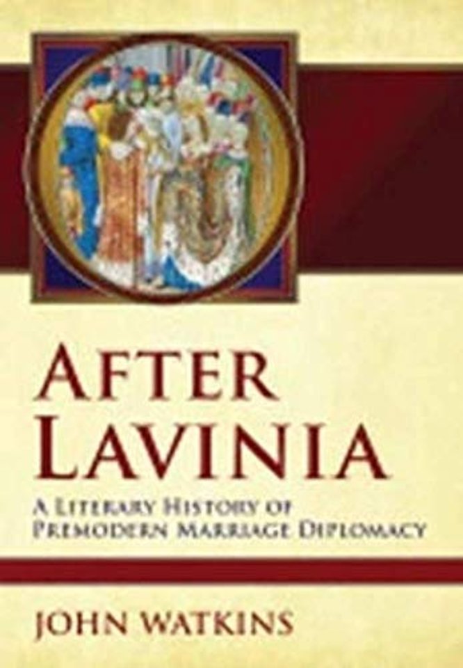 After Lavinia – A Literary History of Premodern Marriage Diplomacy