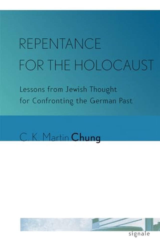 Repentance for the Holocaust – Lessons from Jewish Thought for Confronting the German Past