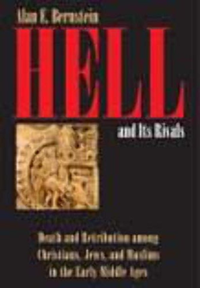 Hell and Its Rivals – Death and Retribution Among Christians, Jews, and Muslims in the Early Middle Ages