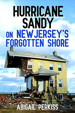 Hurricane Sandy on New Jersey`s Forgotten Shore