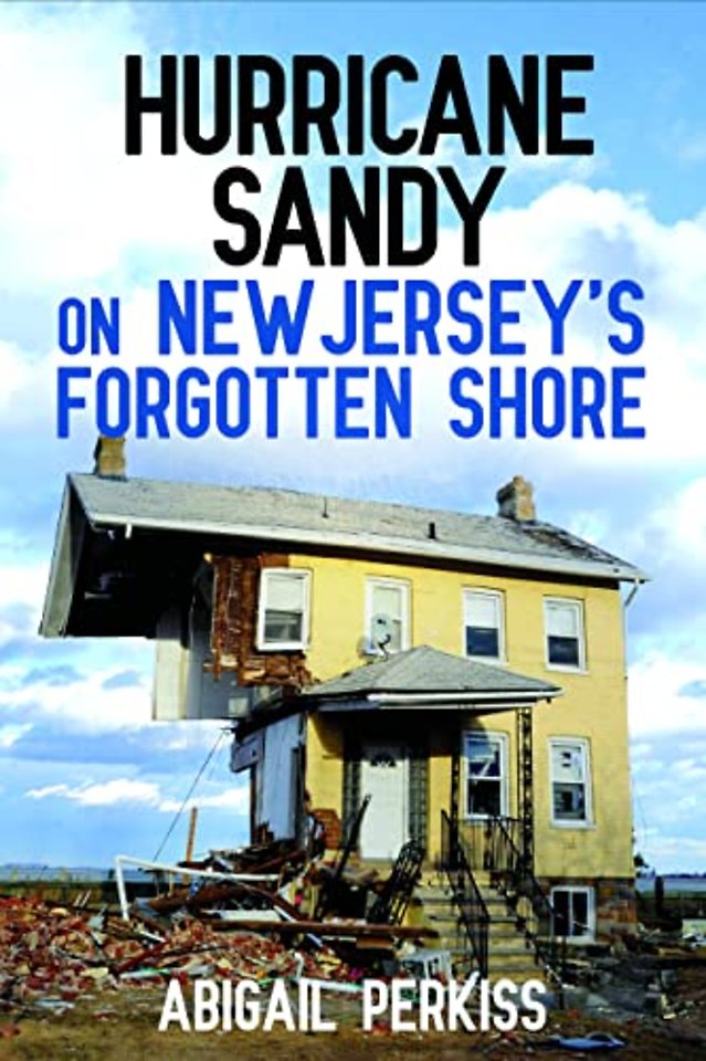Hurricane Sandy on New Jersey`s Forgotten Shore