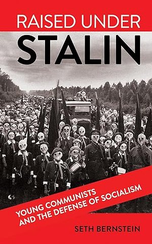 Raised Under Stalin – Young Communists and the Defense of Socialism