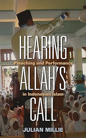 Hearing Allah`s Call – Preaching and Performance in Indonesian Islam