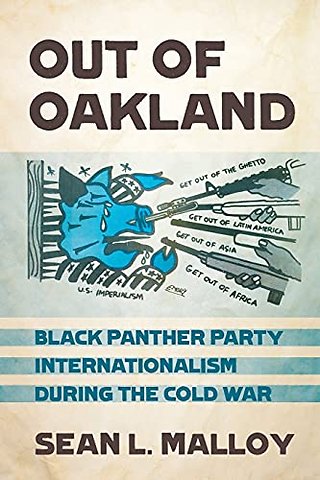 Out of Oakland – Black Panther Party Internationalism During the Cold War