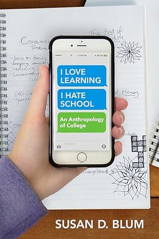 "I Love Learning; I Hate School" – An Anthropology of College