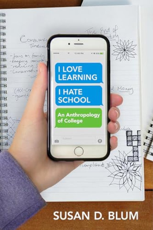 "I Love Learning; I Hate School" – An Anthropology of College