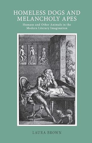 Homeless Dogs and Melancholy Apes – Humans and Other Animals in the Modern Literary Imagination