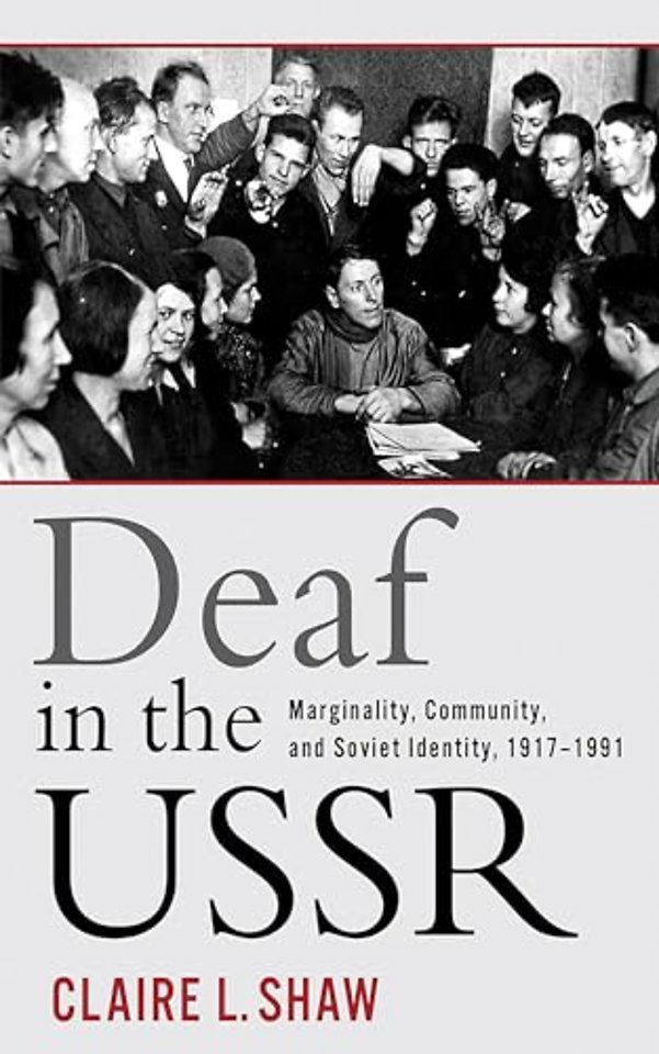Deaf in the USSR – Marginality, Community, and Soviet Identity, 1917–1991