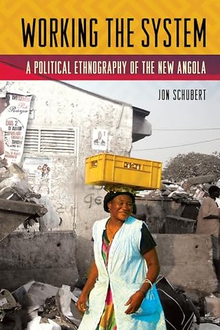 Working the System – A Political Ethnography of the New Angola