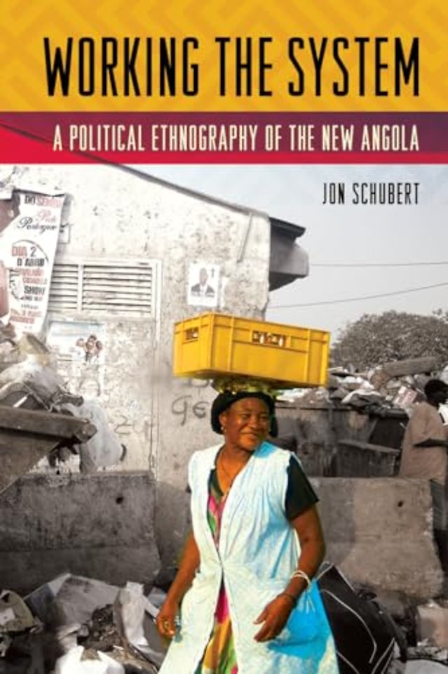 Working the System – A Political Ethnography of the New Angola