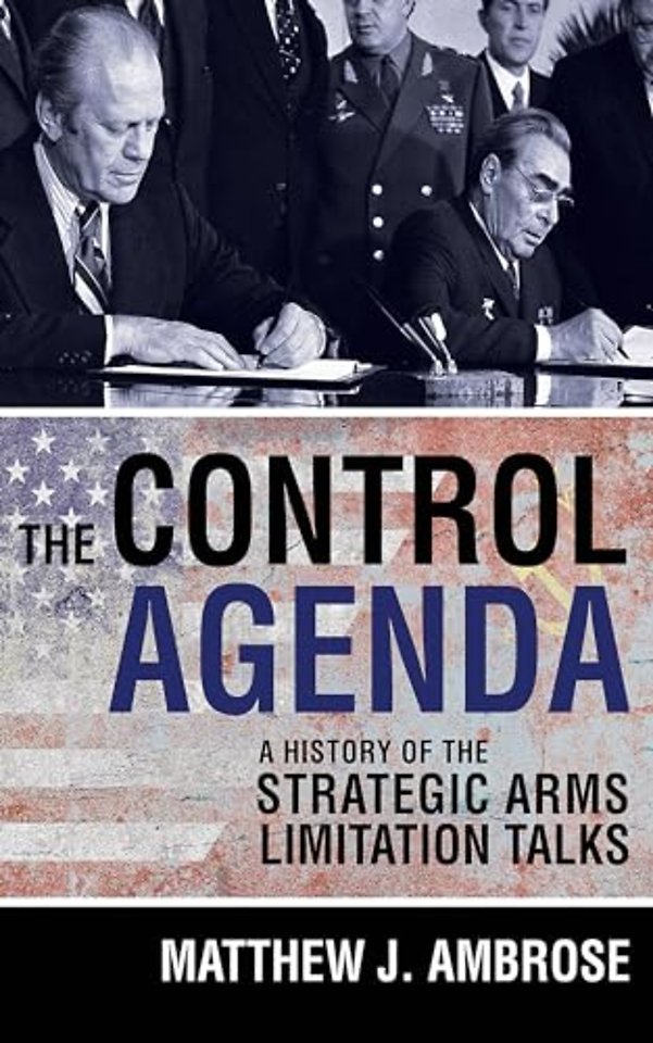 The Control Agenda – A History of the Strategic Arms Limitation Talks